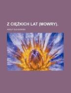 Z Ciezkich Lat (mowry). di Adolf Suligowski edito da General Books Llc
