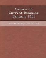Survey of Current Business: January 1981 di Justine Schulz edito da Bibliogov