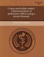 Coarse Particulate Matter di Teresa Cecilia Wegesser edito da Proquest, Umi Dissertation Publishing