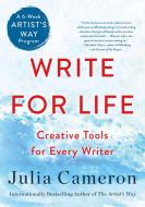 Write for Life: Creative Tools for Every Writer (a 6-Week Artist's Way Program) di Julia Cameron edito da ST MARTINS PR