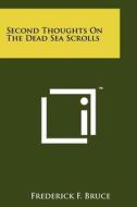 Second Thoughts on the Dead Sea Scrolls di Frederick F. Bruce edito da Literary Licensing, LLC