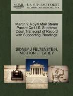 Martin V. Royal Mail Steam Packet Co U.s. Supreme Court Transcript Of Record With Supporting Pleadings di Sidney J Feltenstein, Morton L Fearey edito da Gale, U.s. Supreme Court Records