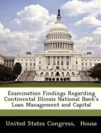 Examination Findings Regarding Continental Illinois National Bank\'s Loan Management And Capital edito da Bibliogov