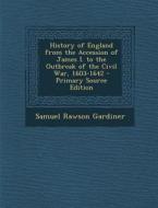 History of England from the Accession of James I. to the Outbreak of the Civil War, 1603-1642 di Samuel Rawson Gardiner edito da Nabu Press