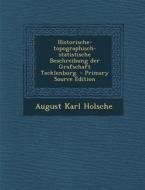 Historische-Topographisch-Statistische Beschreibung Der Grafschaft Tecklenburg. - Primary Source Edition di August Karl Holsche edito da Nabu Press