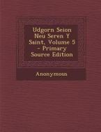 Udgorn Seion Neu Seren y Saint, Volume 5 di Anonymous edito da Nabu Press