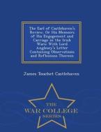 The Earl Of Castlehaven's Review, Or His Memoirs Of His Engagement And Carriage In The Irish Wars di James Touchet Castlehaven edito da War College Series