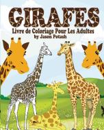 Girafes Livre de Coloriage Pour Les Adultes di Jason Potash edito da Blurb