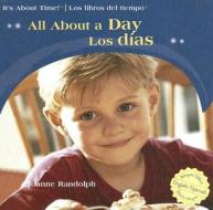 All About A Day/Los Dias di Joanne Randolph edito da Editorial Buenas Letras