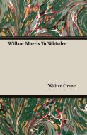 Willam Morris to Whistler di Walter Crane edito da DODO PR