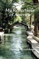 My Reflections of America di Charmiene Maxwell-Batten edito da Lulu Enterprises, UK Ltd