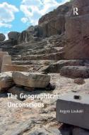 The Geographical Unconscious di Argyro Loukaki edito da Taylor & Francis Ltd