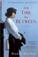 The Time in Between di Maria Duenas edito da Thorndike Press