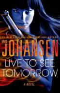 Live to See Tomorrow di Iris Johansen edito da THORNDIKE PR