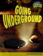 Going Underground: City Infrastructure di Buffy Silverman edito da HEINEMANN LIB