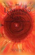 Loneliness, Creativity & Love di PhD Clark E Moustakas edito da Xlibris
