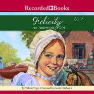 Felicity: An American Girl di Valerie Tripp edito da Recorded Books