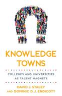 Knowledge Towns di David J. Staley, Dominic D. J. Endicott edito da Johns Hopkins University Press