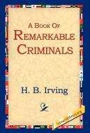 A Book of Remarkable Criminals di H. B. Irving edito da 1st World Library - Literary Society