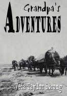 Grandpa's Adventures di Veda Taylor Strong edito da AuthorHouse