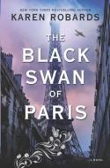 The Black Swan of Paris di Karen Robards edito da LARGE PRINT DISTRIBUTION