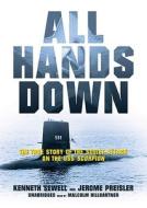 All Hands Down: The True Story of the Soviet Attack on the USS Scorpion [With Earbuds] di Kenneth Sewell, Jerome Preisler edito da Findaway World