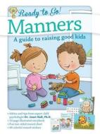 Ready to Go! Manners: A Guide to Raising Good Kids di Dr Janet Hall edito da Barron's Educational Series