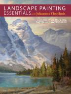 Landscape Painting Essentials with Johannes Vloothuis di Johannes Vloothuis edito da F&W Publications Inc