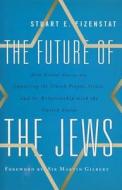 The Future of the Jews di Stuart E. Eizenstat edito da Rowman & Littlefield