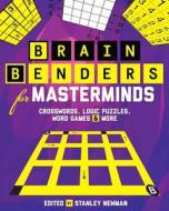 Brain Benders For Masterminds di Stanley Newman edito da Sterling Publishing Co Inc