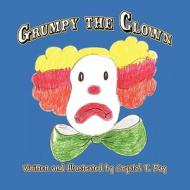 Grumpy the Clown di Crystol T. Ray edito da America Star Books