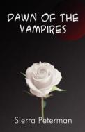 Dawn Of The Vampires di Sierra Peterman edito da America Star Books