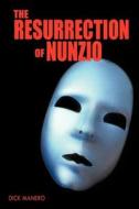 The Resurrection Of Nunzio di Dick Manero edito da Authorhouse