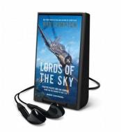 Lords of the Sky: How Fighter Pilots Changed War Forever, from the Red Baron to the F-16 di Dan Hampton edito da HarperCollins Publishers