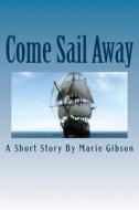Come Sail Away: Mrs. Katheryn Ragle di Mrs Katheryn Ragle edito da Createspace