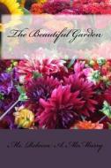 The Beautiful Garden di MS Rebecca a. McMurry edito da Createspace