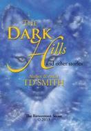 The Dark Hills di Td Smith edito da Xlibris Corporation