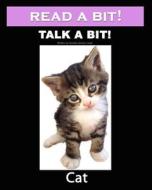 Read a Bit! Talk a Bit! Cat: Cat di Gunilla Denton-Cook edito da Createspace