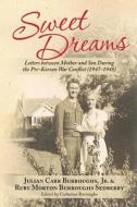 Sweet Dreams: Letters Between Mother and Son During the Pre-Korean War Conflict (1947-1948) di Jr. Julian Carr Burroughs, Ruby Morton Burroughs Sedberry edito da Createspace