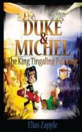 Duke & Michel: The King Tingaling Painting di MR Elias Zapple, Elias Zapple edito da Createspace