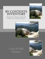 RV Contents Inventory: An Inventory How-To Guide Plus Templates for Camping Trailers, Fifth-Wheels & Motor Homes di Cindy Hartman, Mike Hartman edito da Createspace