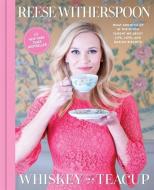 Whiskey in a Teacup: What Growing Up in the South Taught Me about Life, Love, and Baking Biscuits di Reese Witherspoon edito da TOUCHSTONE PR