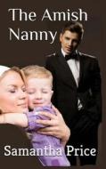 The Amish Nanny di Samantha Price edito da Createspace Independent Publishing Platform