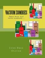 Vacuum Zombies di Lynn Bree Oliver edito da Createspace