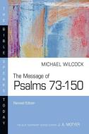 The Message of Psalms 73-150: Songs for the People of God di Michael Wilcock edito da IVP ACADEMIC