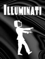 Illuminati: The Most Illuminated Notebook You Now Want! di Recently Deceased Press edito da Createspace