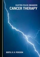 Electro-Pulse-Enhanced Cancer Therapy di Bertil R. R. Persson edito da Cambridge Scholars Publishing
