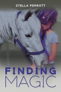 Finding Magic di Stella Perrott edito da Austin Macauley Publishers