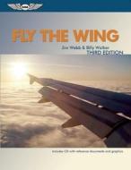 Fly The Wing di Jim Webb, Billy Walker edito da Aviation Supplies & Academics Inc