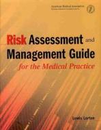 Risk Assessment And Management Guide For The Medical Practice di Lewis Lorton edito da American Medical Association